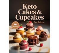 KETO Cakes & Cupcakes: Sugar-Free, Low-Carb, and Guilt-Free Recipes for Beginners (Keto Sweet Bliss: The Ultimate Low-Carb Dessert Cookbook Series)