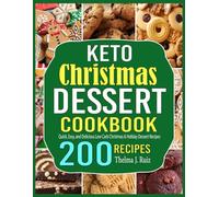 Keto Christmas Dessert Cookbook: Quick, Easy, and Delicious Low Carb Christmas & Holiday Dessert Recipes