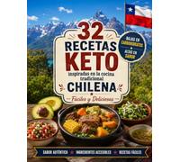 Keto Con Sabor Latino: Chile: 32 Recetas Keto Inspiradas en la Cocina Tradicional Chilena - Fáciles, Deliciosas y Bajas en Carbohidratos