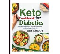 Keto Cookbook for Diabetics: 4-Week Meal Plan to Balance Blood Sugar and Lose Weight Naturally
