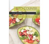 Keto Counter: Where Carb Counts Come First! A Quick Reference Guide of Keto Nutrition Facts