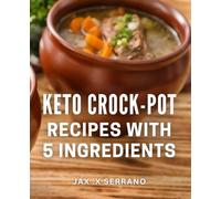 Keto Crock-Pot Recipes With 5 Ingredients: Effortless and Flavorful Low-Carb Meals for Busy Home Cooks.