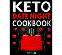 Keto Date Night Cookbook: Anniversaries, Movie Nights, Valentine's Day & Gift for Newlyweds