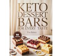 KETO Dessert Bars For Every Taste: Low-Carb, Sugar-Free, and Guilt-Free Recipes for Brownies, Cheesecake Bars, and Cookie Bars (Keto Sweet Bliss: The Ultimate Low-Carb Dessert Cookbook Series)