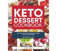 Keto Dessert Cookbook: Low-Carb Sugar-Free Recipes for Weight Loss and Boost Energy (Keto Sweets & Treats) (Keto Diet Cookbooks)