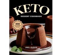 KETO DESSERT COOKBOOK: Mouthwatering Homemade Keto Dessert Recipes: From Low-Carb Classics to Decadent Sugar-Free Treats-Guilt-Free Indulgences for ... Celebration (DESSERTS COOKBOOK FOR EVERYONE)