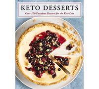 Keto Desserts: Over 100 Decadent Desserts for the Keto Diet