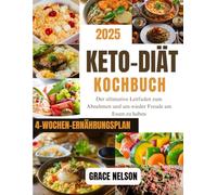 Keto-Diät-Kochbuch: Der ultimative Leitfaden zum Abnehmen und um wieder Freude am Essen zu haben
