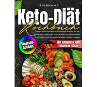 Keto-Diät-Kochbuch: Einfache kohlenhydratarme, fettbetonte Rezepte, die den Küchenalltag erleichtern, lange sättigen und Aromenvielfalt für vielbeschäftigte Alltagsköche bieten, Vollfarb-Ausgabe