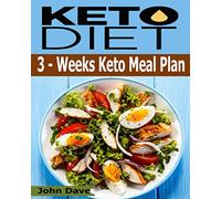 KETO DIET: 3 - Weeks Keto Meal Plan. Low-Carb, High-Fat, and Weight-Loss Solution.