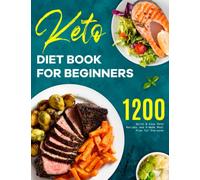 Keto Diet Book for Beginners: 1200 Quick & Easy Keto Recipes and 4-Week Meal Plan for Everyone
