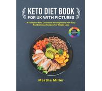 Keto Diet Book for UK with Pictures: A Complete Keto Cookbook for Beginners with Easy and Delicious Recipes for Weight Loss