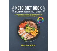 Keto Diet Book for UK with Pictures: A Complete Keto Cookbook for Beginners with Easy and Delicious Recipes for Weight Loss