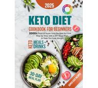 Keto Diet Cookbook For Beginners: 2000+ Days of Super Easy Recipes to Cook Step by Step with a 30+ Days Plan to Help You Lose Weight