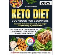 Keto Diet Cookbook For Beginners: Easy, Quick, And Budget-Friendly Low-Carb, Low-Sugar Recipes For The Whole Family. Includes A 28-Day Meal Plan To Lose Weight Stress-Free And Boost Your Energy