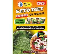 Keto Diet Cookbook for Beginners: Everything a Complete Beginner Needs to Start Keto, Burn Fat, and Feel Amazing With Zero Prior Cooking Experience
