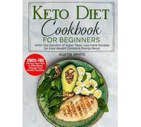 KETO DIET Cookbook for Beginners: KETO DIET Cookbook for Beginners: 2000-Day Solution of Super Tasty, Low-Carb Recipes for Easy Weight Control & ... Recipes for Weight Management, Heart Health)