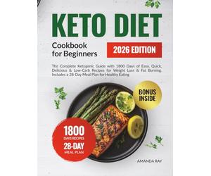 Keto Diet Cookbook for Beginners: The Complete Ketogenic Guide with 1800 Days of Easy, Quick, Delicious & Low-Carb Recipes for Weight Loss & Fat ... (Quick & Easy, Healthy Diet Recipes Books)