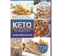 Keto Diet Cookbook for Beginners: The Ultimate Cookbook for Busy People. 143 Quick & Easy Recipes on a Budget for Rapid Weight Loss to Save Money and Time 14-Day Meal Plan