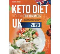 Keto Diet Cookbook for Beginners UK: 150 Budget-Friendly, Nutrient-Rich, and Tasty Ketogenic Recipes