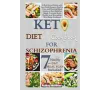 Keto Diet Cookbook For Schizophrenia: A Nutritional Guide with Low Carb Recipes, Healthy Fats, and Practical Meal Solutions that Stabilize Mood, ... (KETOGENIC NUTRITION FOR NEUROLOGICAL HEALTH)