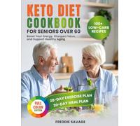 Keto Diet Cookbook for Seniors Over 60: A Short Guide With 100+ Low-Carb Recipes, a 30-Day Meal Plan and Exercises To Boost Your Energy, Sharpen Focus, and Support Healthy Aging (Cookbooks)