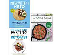 Keto diet cookbook, the beginners guide to intermittent keto, intermittent fasting the complete ketofast solution 3 books collection set