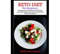 Keto Diet for Beginners: A complete guide to the ketogenic diet for weight loss, healing body. The way to the living keto lifestyle and top useful ... cooking details. (Keto for beginners)