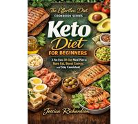 Keto Diet For Beginners: A No-Fuss 30-Day Meal Plan to Burn Fat, Boost Energy, and Stay Consistent (The Effortless Diet Cookbook Series)