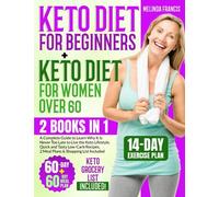 Keto Diet for Beginners + Keto Diet for Women Over 60: 2 BOOKS IN 1: A Complete Guide to Learn Why It Is Never Too Late to Live the Keto Lifestyle | ... 2 Meal Plans & Shopping List Included