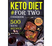 Keto Diet #For Two Cookbook: 500 Keto Recipes (keto cookbook)