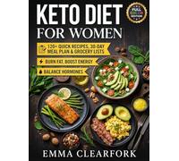 Keto Diet for Women: 120+ Quick Recipes, 30-Day Meal Plan & Grocery Lists to Burn Fat, Boost Energy, and Balance Hormones (Simple Healthy Diets Series)
