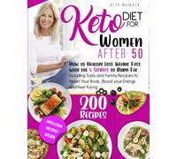 KETO DIET FOR WOMEN AFTER 50: How to Healthy Lose Weight With the 5 Secrets to Boost Your Energy - Including Tasty and Yummy Recipes to Reset Your ... After 50 - Keto diet for Women After 50.)