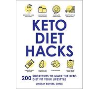 Keto Diet Hacks: 200 Shortcuts to Make the Keto Diet Fit Your Lifestyle (Life Hacks Series)