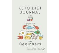 Keto Diet Journal for Beginners: Macros & Meal Tracking Log Ketogenic Diet Food Diary