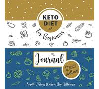 Keto Diet Journal for Beginners, Small Things Make a Big Difference: Year Challenge, Meals, and Activity Calendar, Daily Weight Loss Tracker