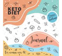 Keto Diet Journal for Women Over 40: 12 Month Challenge, Daily Meals & Weight Loss Tracker