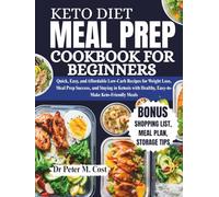 Keto Diet Meal Prep Cookbook For Beginners: Quick, Easy, and Affordable Low-Carb Recipes for Weight Loss, Meal Prep Success, and Staying in Ketosis with Healthy, Easy-to-Make Keto-Friendly Meals
