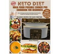 Keto Diet Ninja Foodi Possible Cooker Pro Cookbook for Beginners 2024: Over 150 Approved Keto Diet Ninja Foodi Possible Cooker Pro Recipes for Each Function