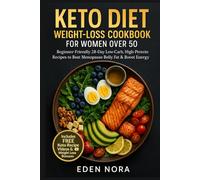 Keto Diet Weight-Loss Cookbook for Women Over 50: Beginner-Friendly 28-Day Low-Carb, High-Protein Recipes to Beat Menopause Belly Fat & Boost Energy ... Wellness, Medicinal Plants and Herb's Books)