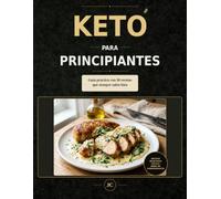 Keto Fácil para Principiantes: Guía con 30 recetas que nunca fallan