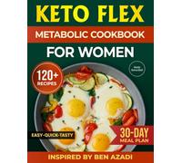Keto Flex Metabolic Cookbook For Women: A Beginner-Friendly Guide with Simple High-Fat, Low-Carb Recipes to Support Fat-Burning, Hormone Balance, Steady Energy, and Sustainable Healthy Living