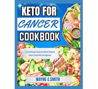 KETO FOR CANCER COOKBOOK: Low Carb Recipes Inspired by Miriam Kalamian Cancer Focused Nutrition Approach