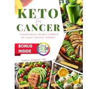 KETO FOR CANCER RECIPES COOKBOOK: A Keto Diet Cookbook for Cancer Patients- Recipes to Support Healing, Recovery, and Vitality. Full Coloured Pictures