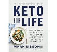 Keto for Life: Reset Your Clock in 21 Days and Live a Longer, Healthier Life: Reset Your Biological Clock in 21 Days and Optimize Your Diet for Longevity