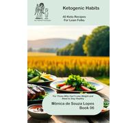 Keto for Oncology: 40 Recipes to Maintain Weight & Protect Healing Ketosis (Book 06): For Those Who Can't Lose Weight and Need Ketosis as an Ally (Ketogenic Habits)