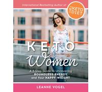 Keto For Women : A 3-Step Guide to Uncovering Boundless Energy and Your Happy Weight