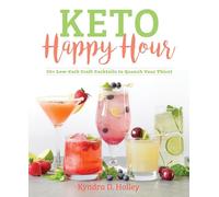 Keto Happy Hour 50+ Low-Carb Craft Cocktails to Quench Your Thirst