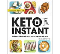 Keto in an Instant: 100 Ketogenic Recipes for Your Instant Pot