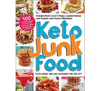 Keto Junk Food: 100 Low-Carb Recipes for the Foods You Crave-Minus the Ingredients You Don't!